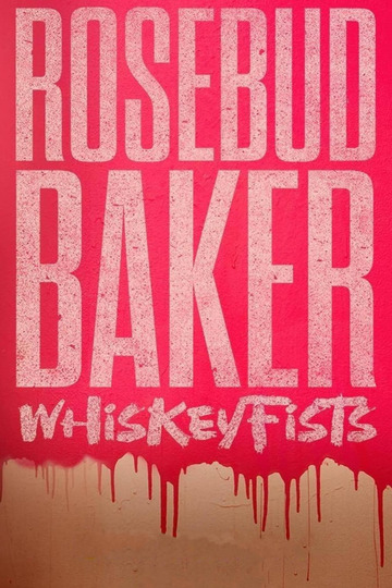 Rosebud Baker: Whiskey Fists