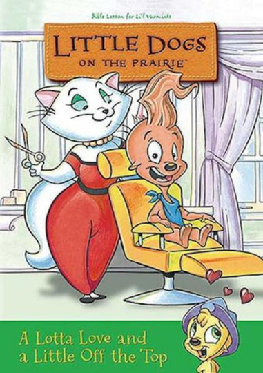 Little Dogs On The Prairie: A Lotta Love And A Little Off The Top