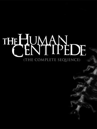 The Human Centipede (Complete Sequence) — The Movie Centipede