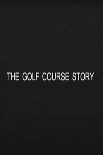 The Golf Course Story