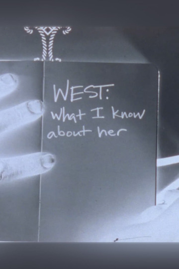WEST: What I Know About Her