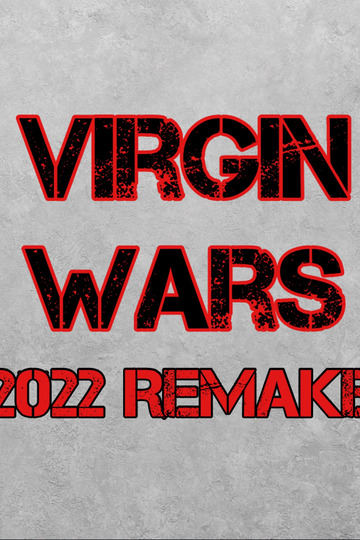 Virgin Wars (2022 Remake)
