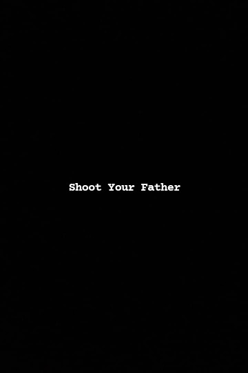 Shoot Your Father