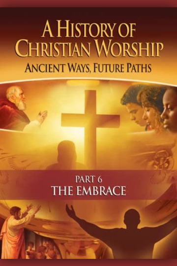 History of Christian Worship: Part 6, The Embrace
