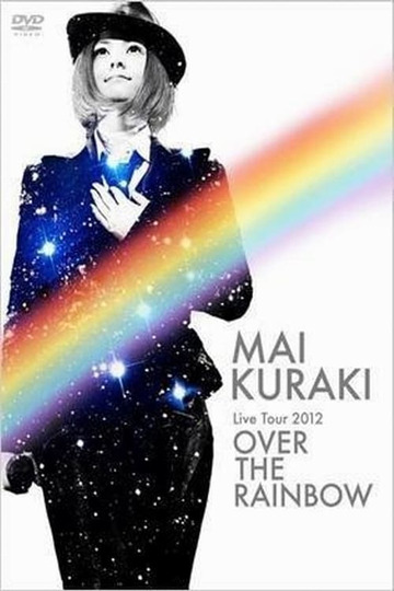 Mai Kuraki Live Tour 2012 OVER THE RAINBOW