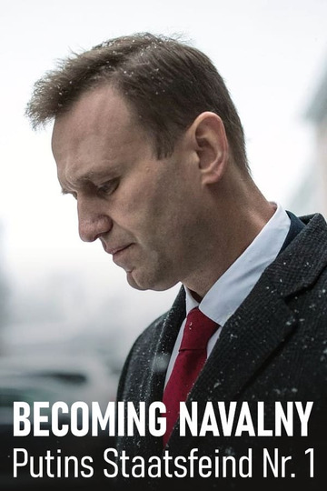 Becoming Nawalny - Putins Staatsfeind Nr. 1