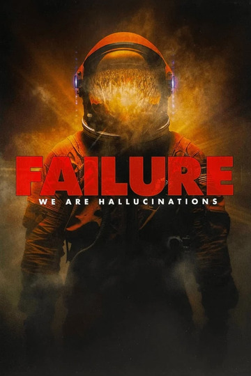 Failure: We Are Hallucinations