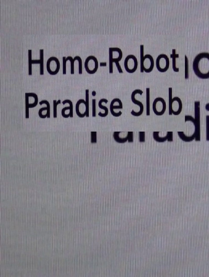 Homo Robot Paradise Slob