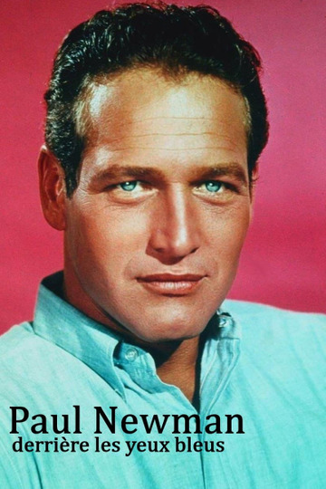 Paul Newman, derrière les yeux bleus