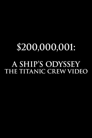 $200,000,001: A Ship's Odyssey (The Titanic Crew Video)