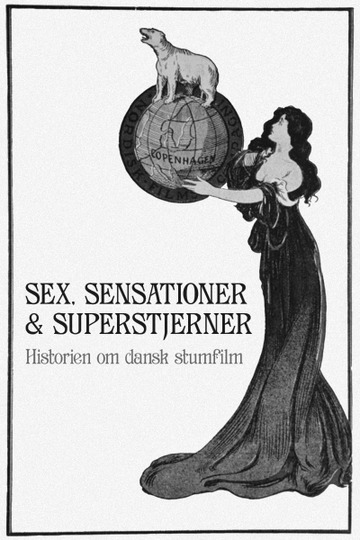 Sex, sensationer & superstjerner: Historien om dansk stumfilm