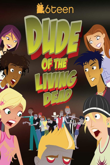 6Teen: Dude of the Living Dead