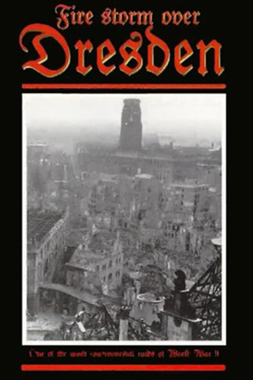 Firestorm Over Dresden Germany: A Real Holocaust