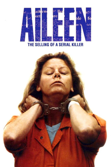 Aileen Wuornos: The Selling of a Serial Killer