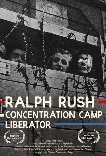 Ralph Rush: Concentration Camp Liberator