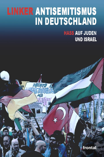 Linker Antisemitismus in Deutschland - Hass auf Juden und Israel