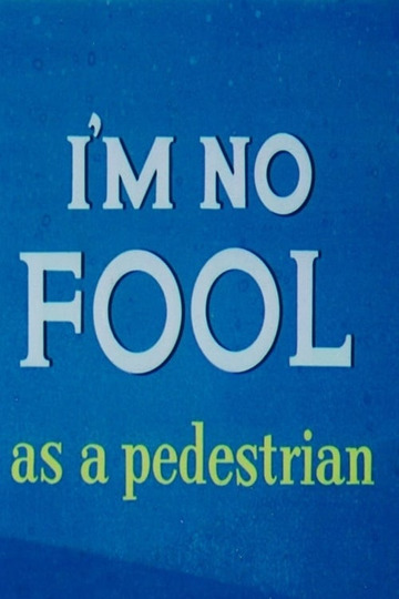 I'm No Fool as a Pedestrian