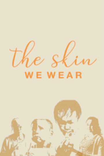 The Skin We Wear