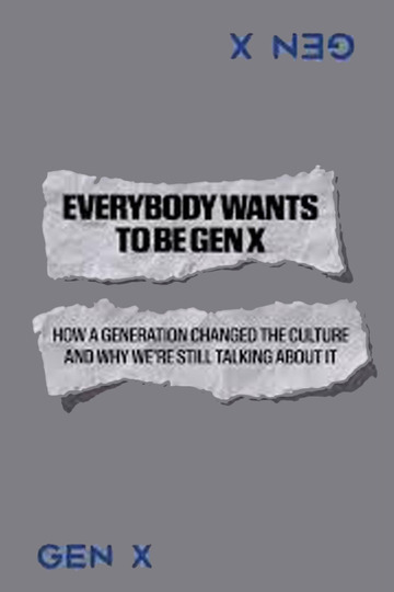 Everybody Wants to Be Gen X
