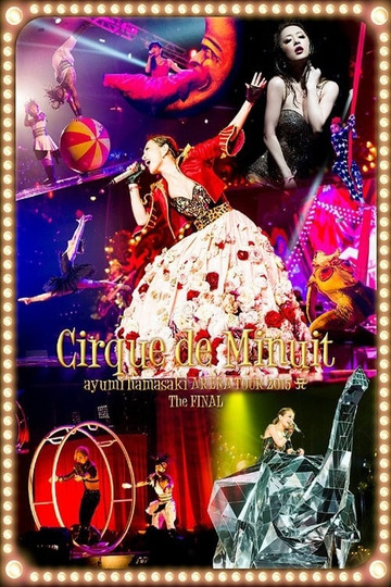 Ayumi Hamasaki ARENA TOUR 2015 A Cirque de Minuit ~Mayonaka no Circus~ The FINAL