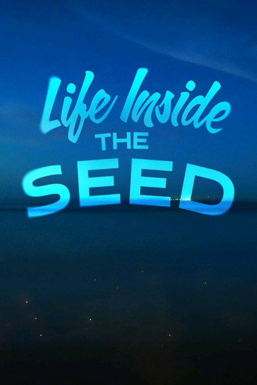 Life Inside the Seed