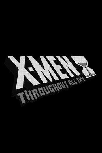X-Men: Throughout all Time