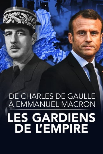 De Charles de Gaulle à Emmanuel Macron, les gardiens de l'empire