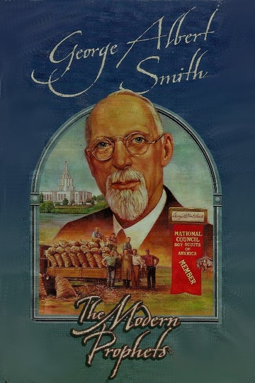George Albert Smith: The Modern Prophets