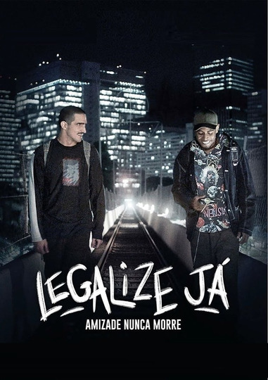 Legalize Já! - Amizade Nunca Morre