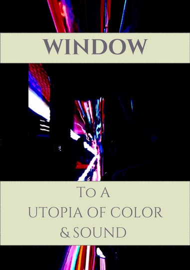 Window to a Utopia of Color & Sound (2024) - Myshows.me