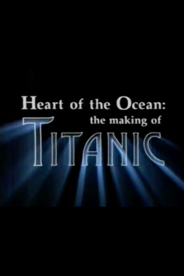 Heart of the Ocean: The Making of Titanic