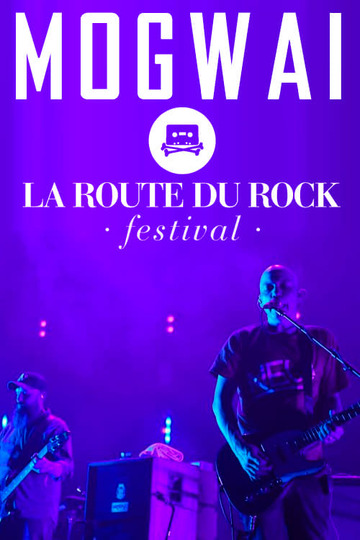 Mogwai: Live at La Route Du Rock