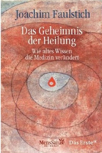 Das Geheimnis Der Heilung Wie Altes Wissen Die Medizin Verändert 2011 