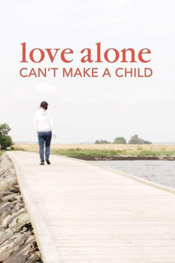Love Alone Can't Make a Child