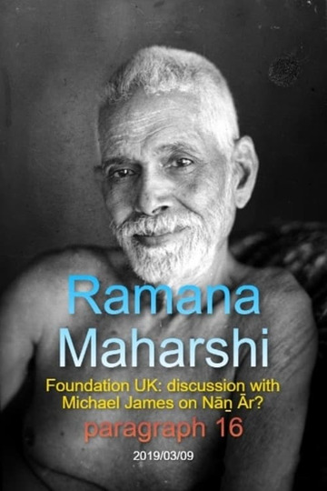 Ramana Maharshi Foundation UK: discussion with Michael James on Nāṉ Ār? paragraph 16