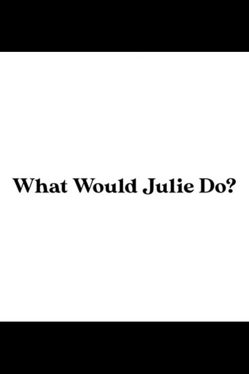 What Would Julie Do?