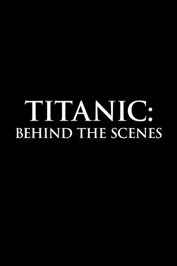 Titanic: Behind The Scenes