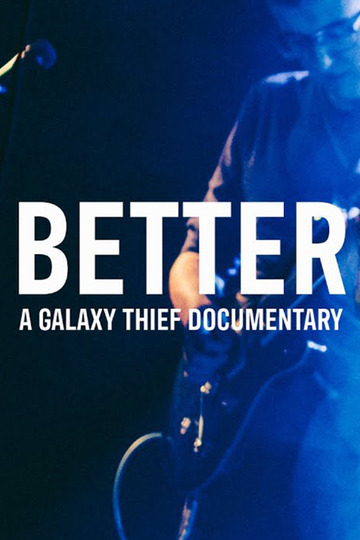 BETTER | A Galaxy Thief Documentary