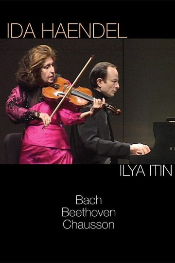 Ida Haendel & Ilya Itin - Bach, Beethoven, Chausson