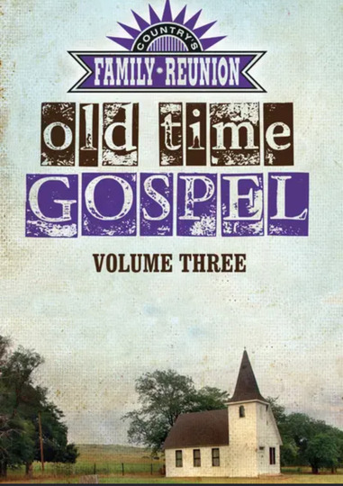 Country's Family Reunion Presents Old Time Gospel: Volume Three