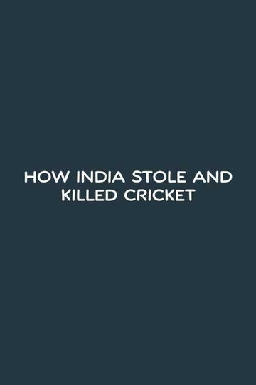 How India Stole and Killed Cricket