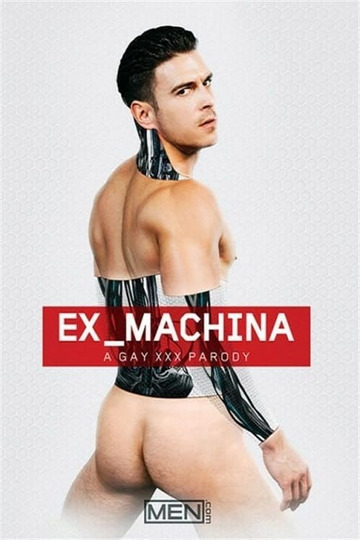 Ex-Machina: A Gay XXX Parody
