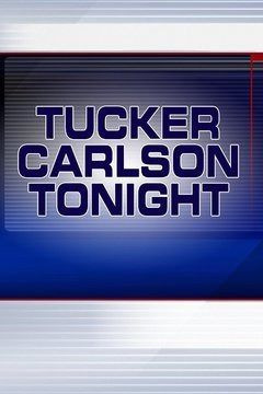 Сериал Tucker Carlson Tonight