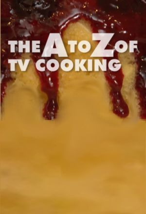 Сериал The A to Z of TV Cooking