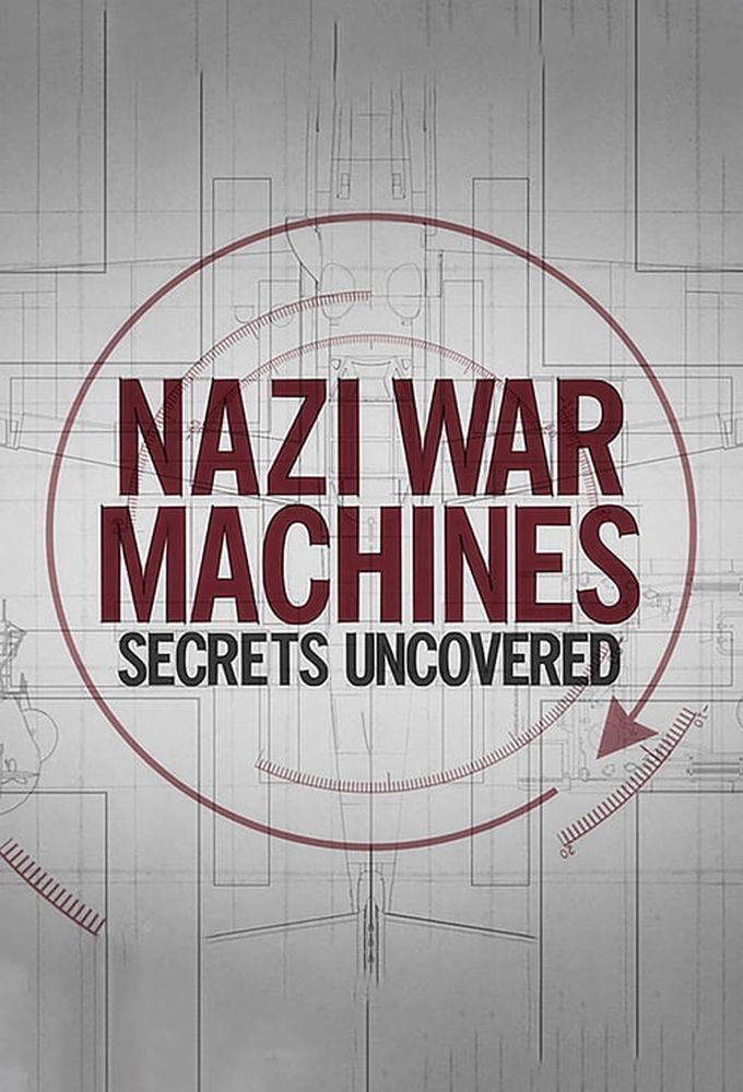 Show Nazi War Machines: Secrets Uncovered