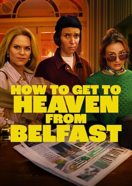 Сериал How to Get to Heaven From Belfast