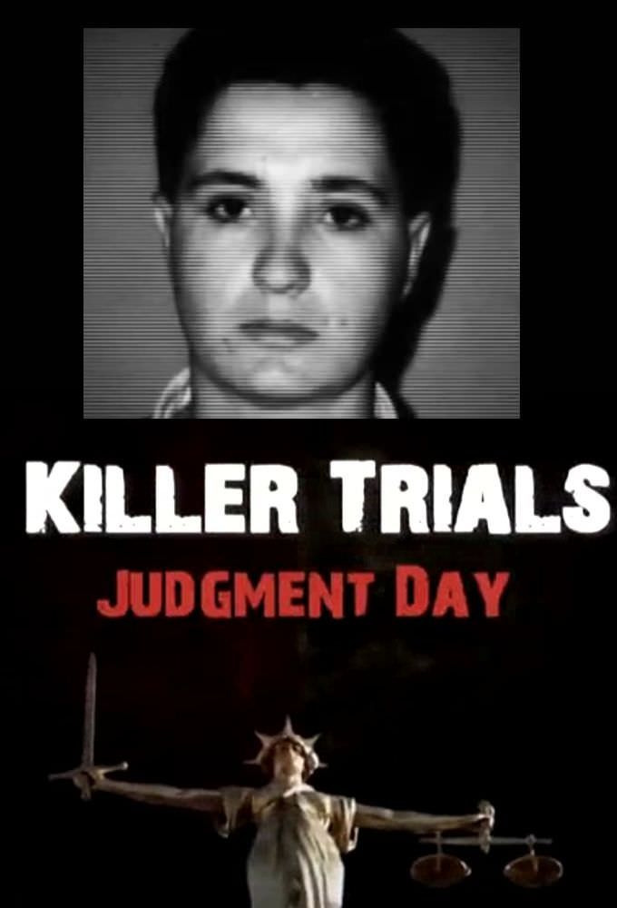 Сериал Killer Trials: Judgment Day