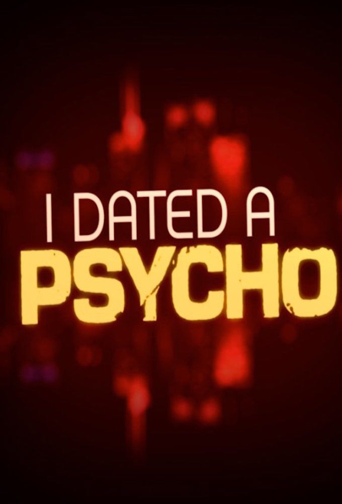 Сериал I Dated a Psycho