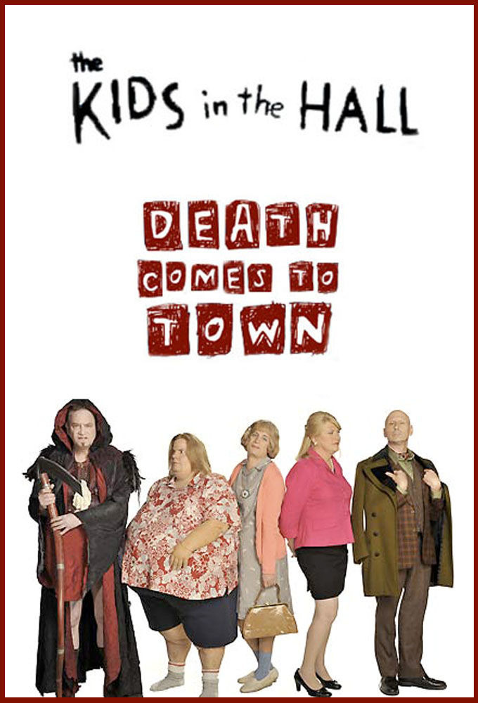Show The Kids in the Hall: Death Comes to Town