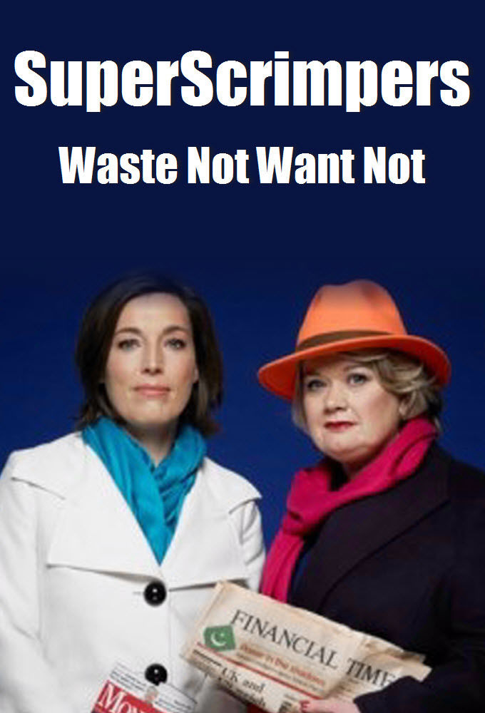 Show SuperScrimpers: Waste Not Want Not